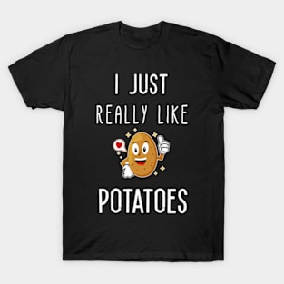 I Just Really Like Potatoes - Funny Potato gift T-Shirt